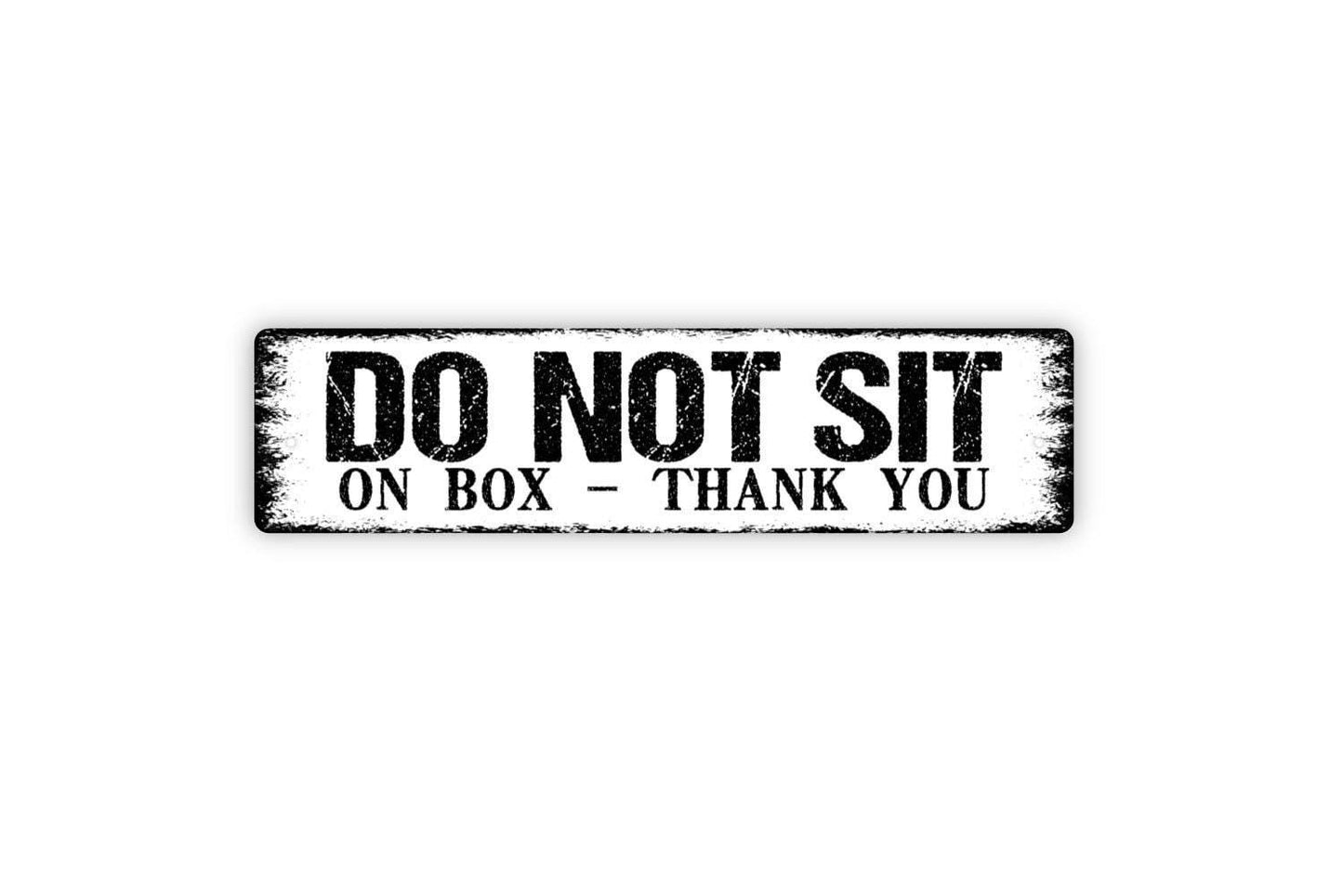 Do Not Sit On Box Thank You Sign | Warehouse, Shipping, and Storage Safety Sign | Metal Sign or Vinyl Sticker