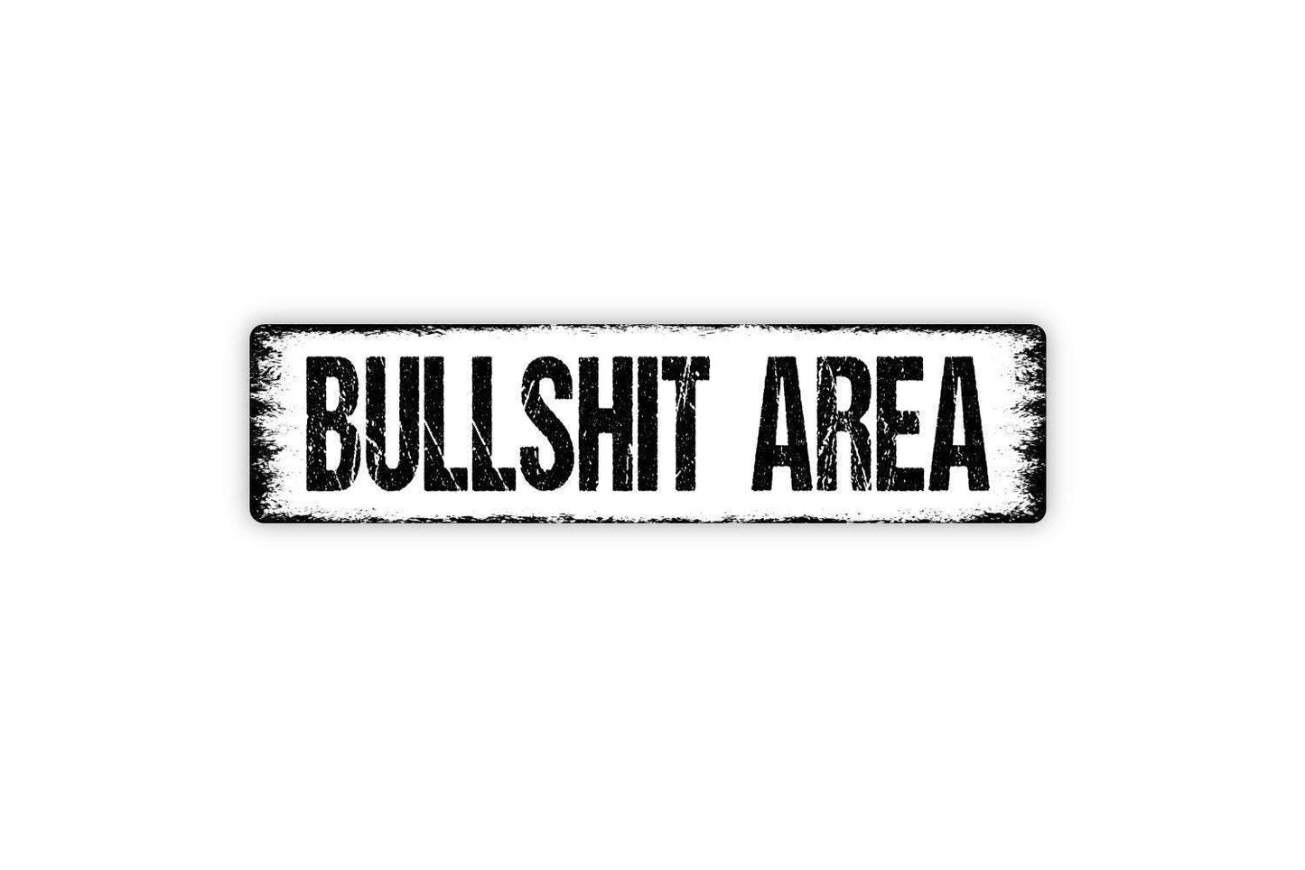 Bullshit Area Sign - Funny Bar Pub Home Man Cave Vinyl Sticker Or Street Metal Sign or Door Name Plate Plaque