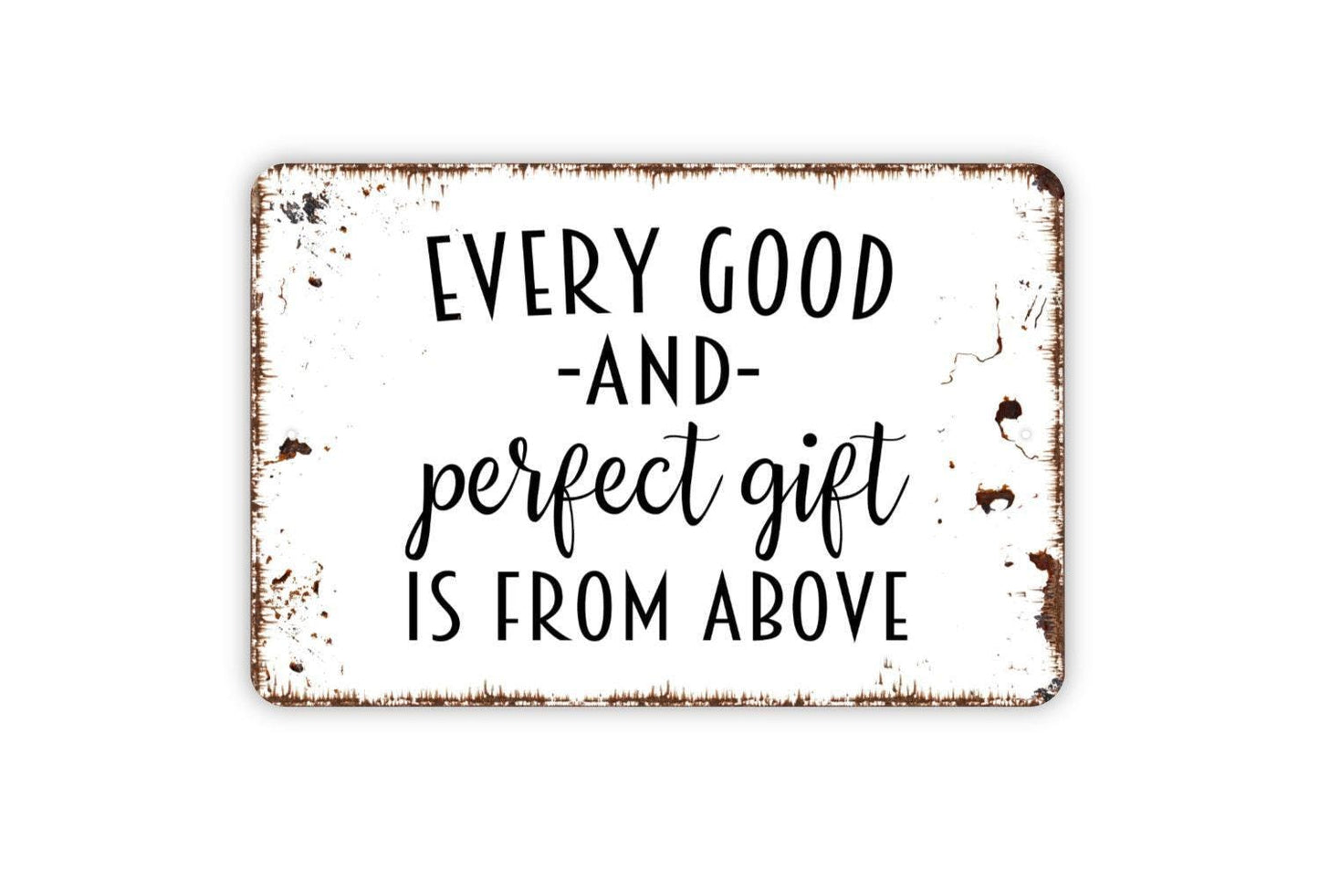 Every Good And Perfect Gift Is From Above Sign, Christian Metal Sign, Farmhouse Contemporary Modern Wall Metal Sign