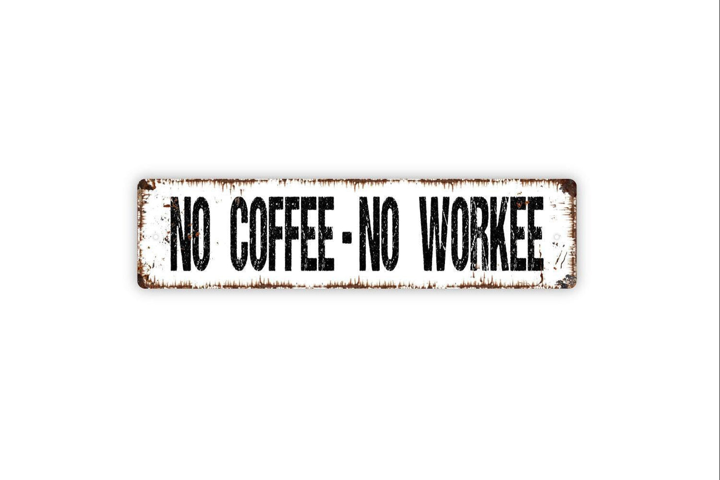 No Coffee No Workee Sign - Kitchen Office Coffee Bar Vinyl Sticker Or Street Metal Sign or Door Name Plate Plaque