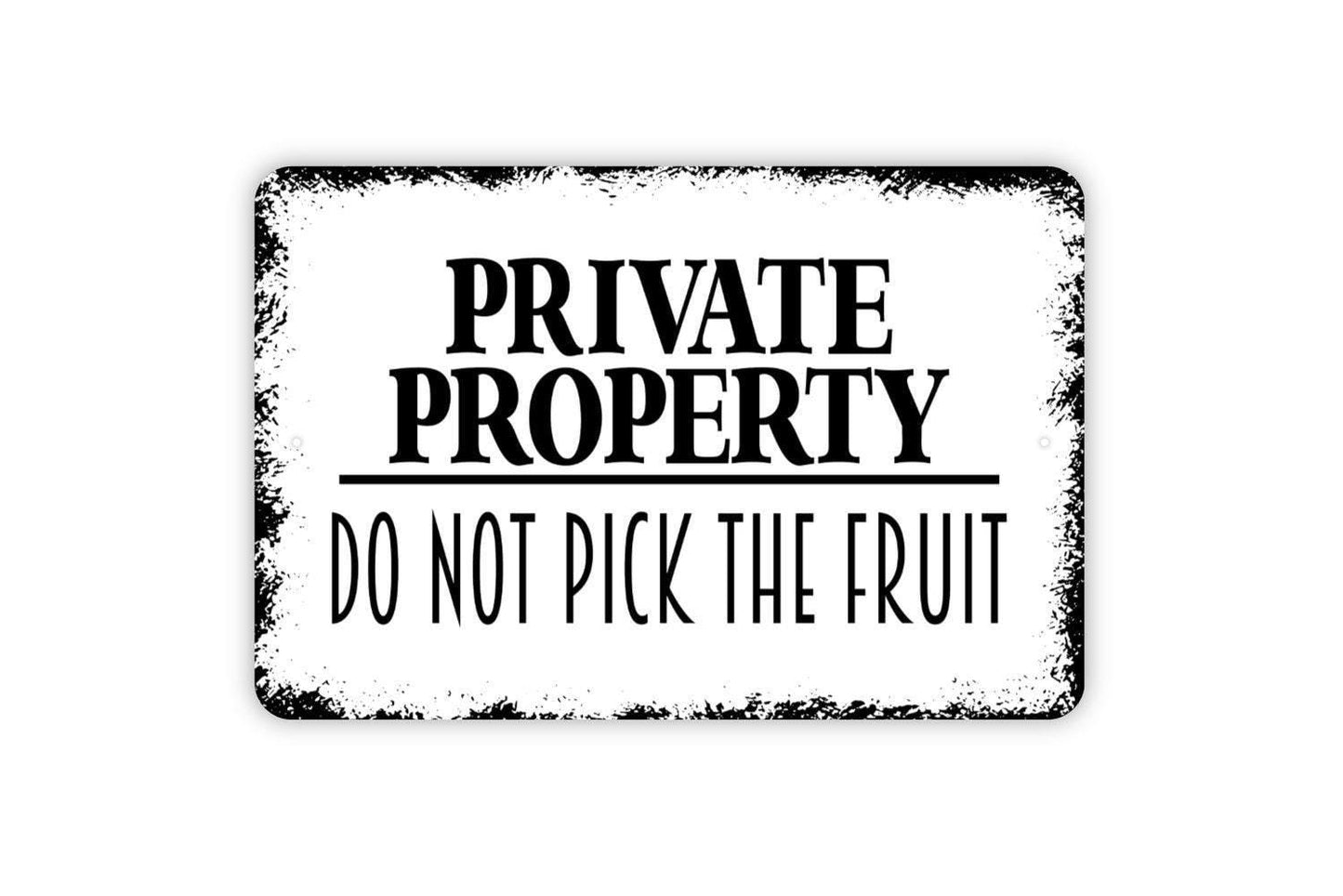 Private Property Do Not Pick The Fruit Sign - Outdoor Or Indoor Metal Wall Art