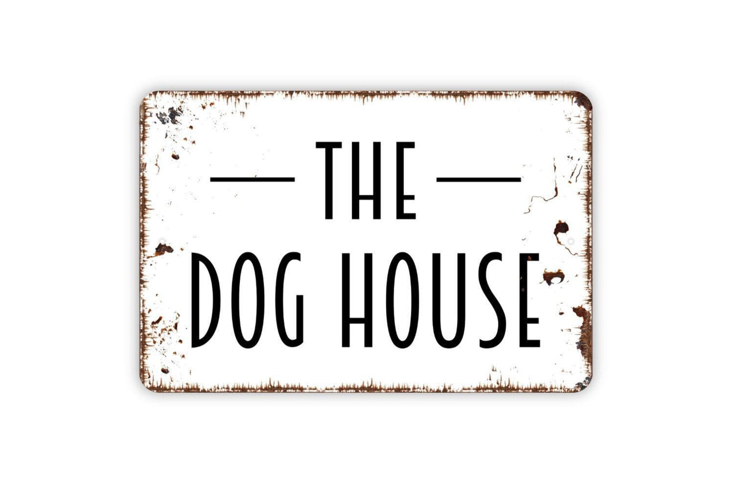 The Dog House Sign - Metal Indoor or Outdoor Wall Art