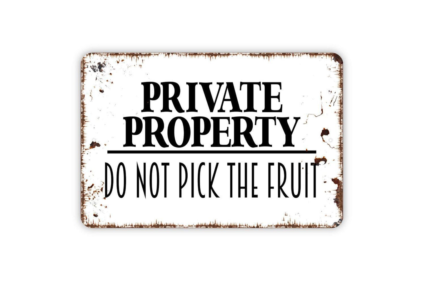 Private Property Do Not Pick The Fruit Sign - Outdoor Or Indoor Metal Wall Art