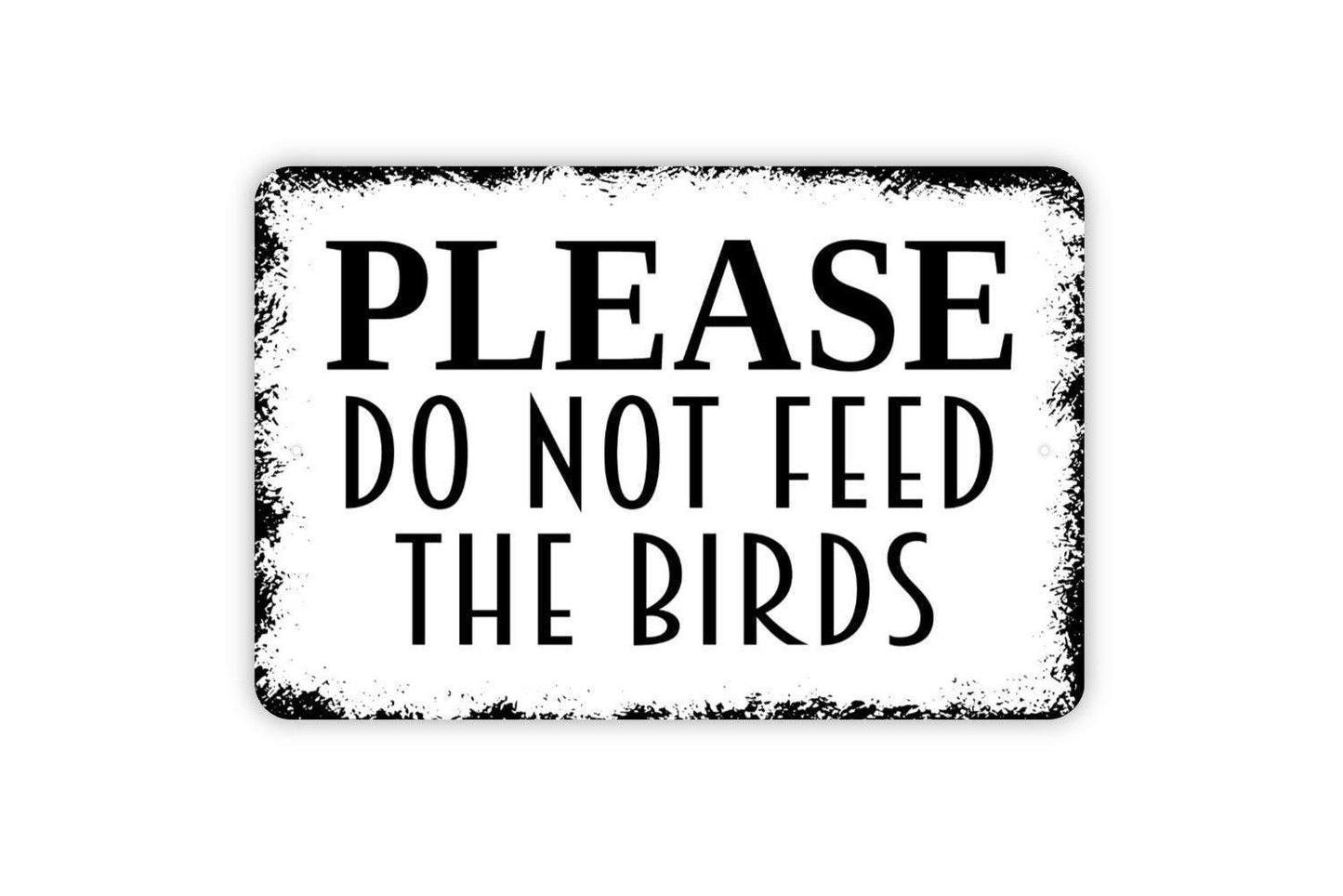 Please Do Not Feed The Birds Sign - Bird Watching Area Birding Garden Metal Indoor or Outdoor Wall Art