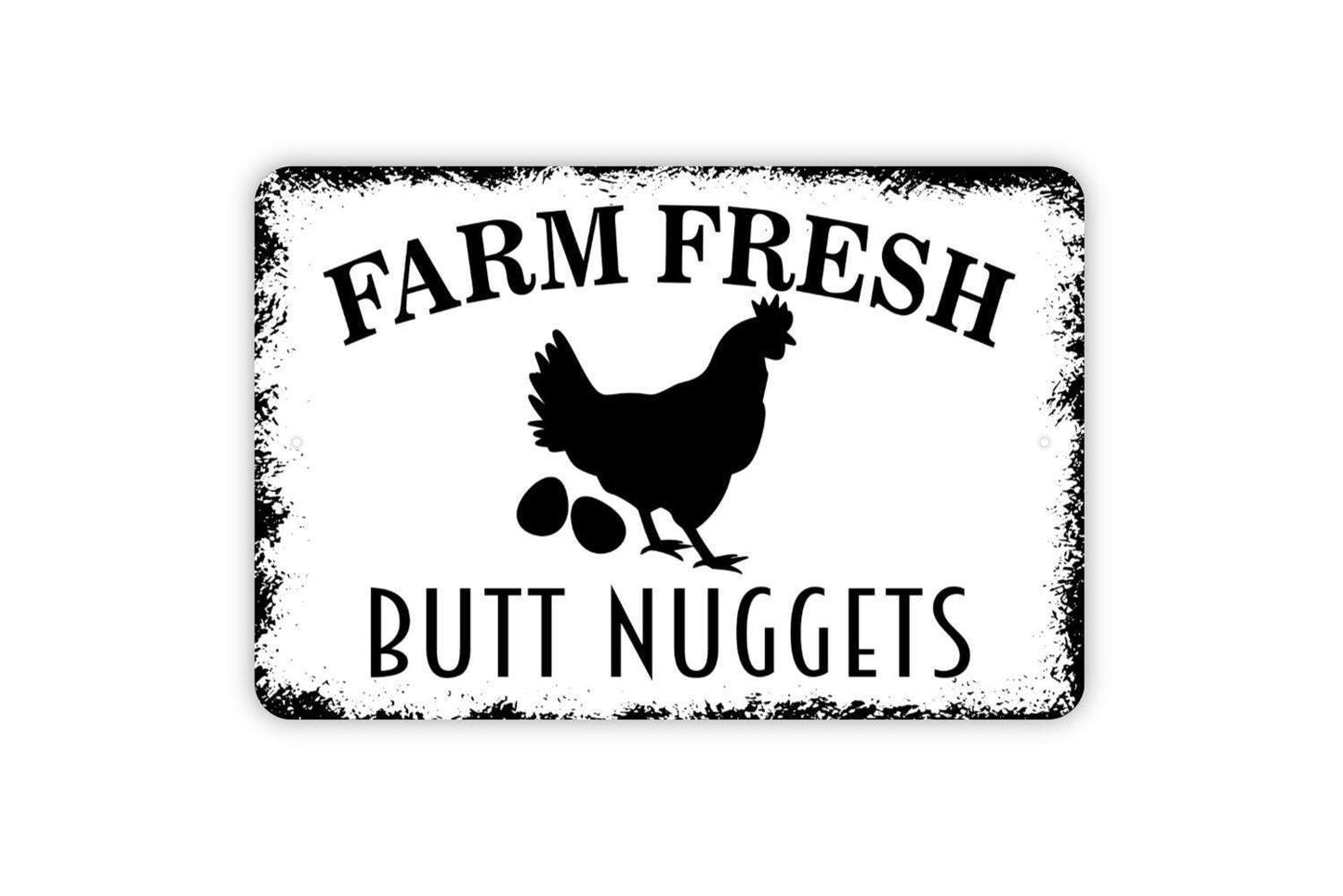 Farm Fresh Butt Nuggets Sign - Funny Chicken Metal Indoor or Outdoor Wall Art