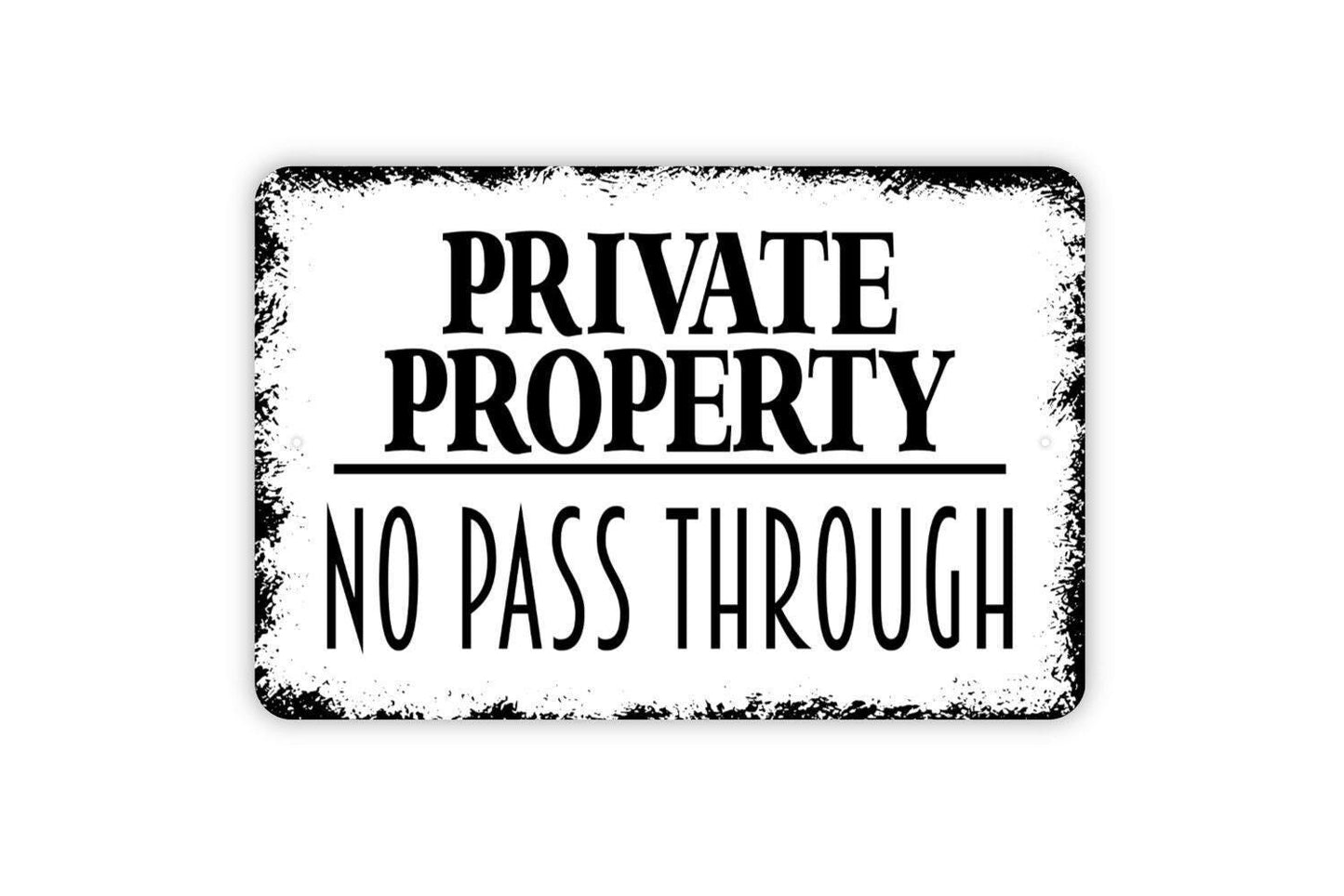 Private Property No Pass Through Sign - No Trespassing Metal Wall Art - Indoor or Outdoor