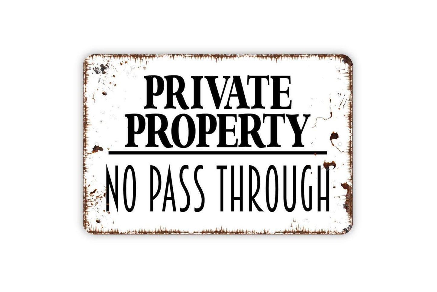 Private Property No Pass Through Sign - No Trespassing Metal Wall Art - Indoor or Outdoor