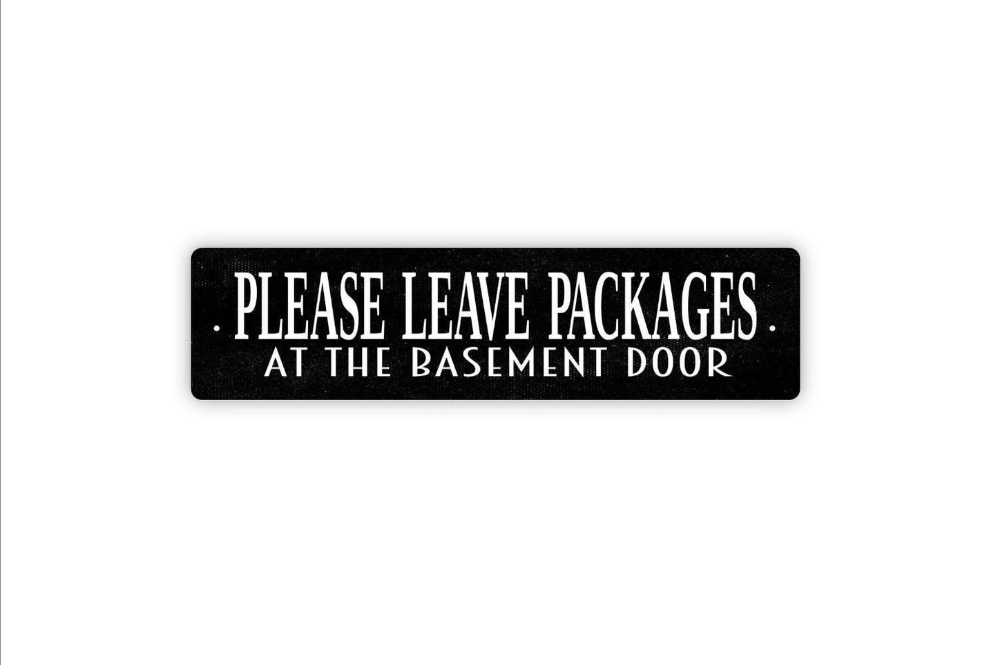 Please Leave Packages At The Basement Door Sign - Metal Vinyl Sticker Or Street Sign or Door Name Plate Plaque