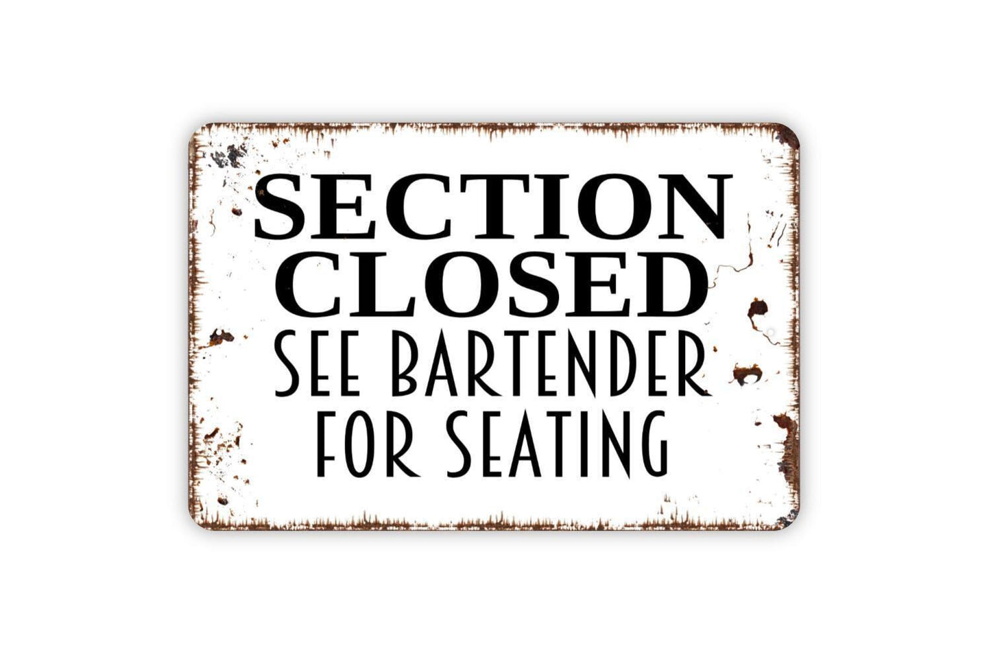 Section Closed See Bartender For Seating Sign - Restaurant Bar Event Venue Metal Indoor or Outdoor Wall Art