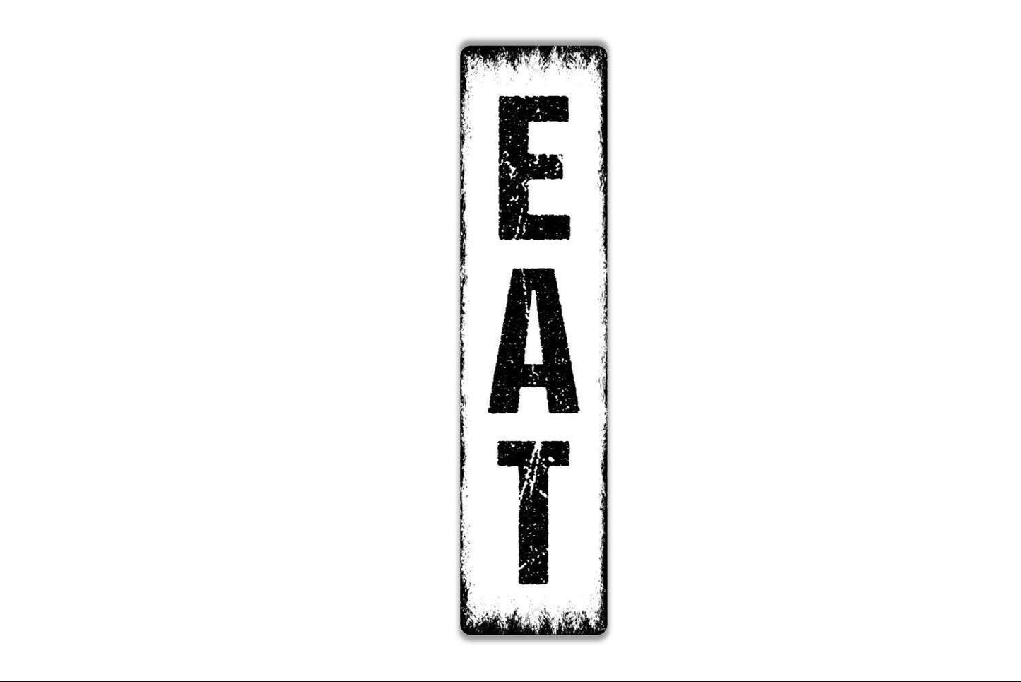 Eat Sign - Vertical Narrow Kitchen Vinyl Sticker Or Custom Metal Street Sign or Door Name Plate Plaque