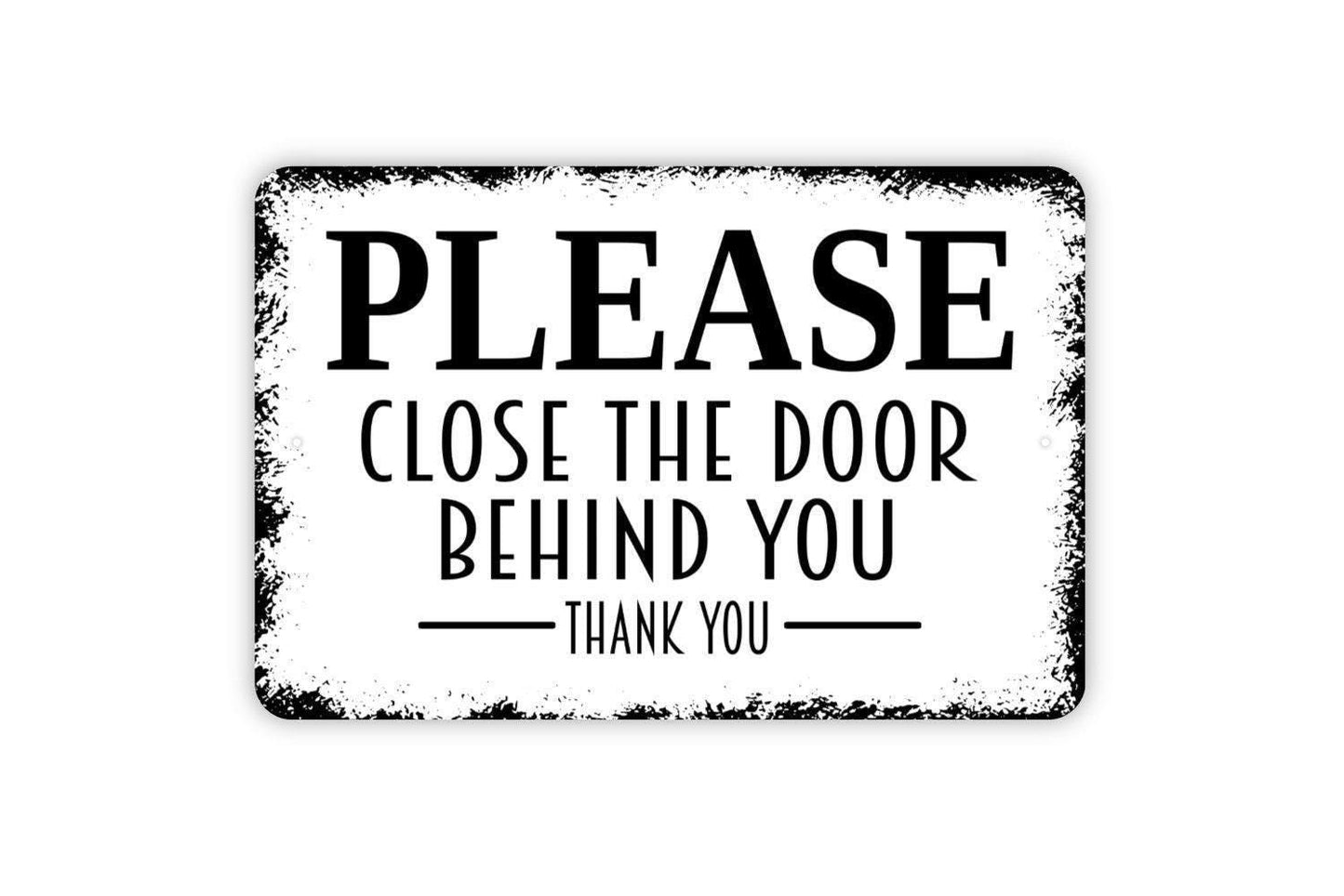 Please Close The Door Behind You Thank You Sign - Metal Indoor or Outdoor Wall Art