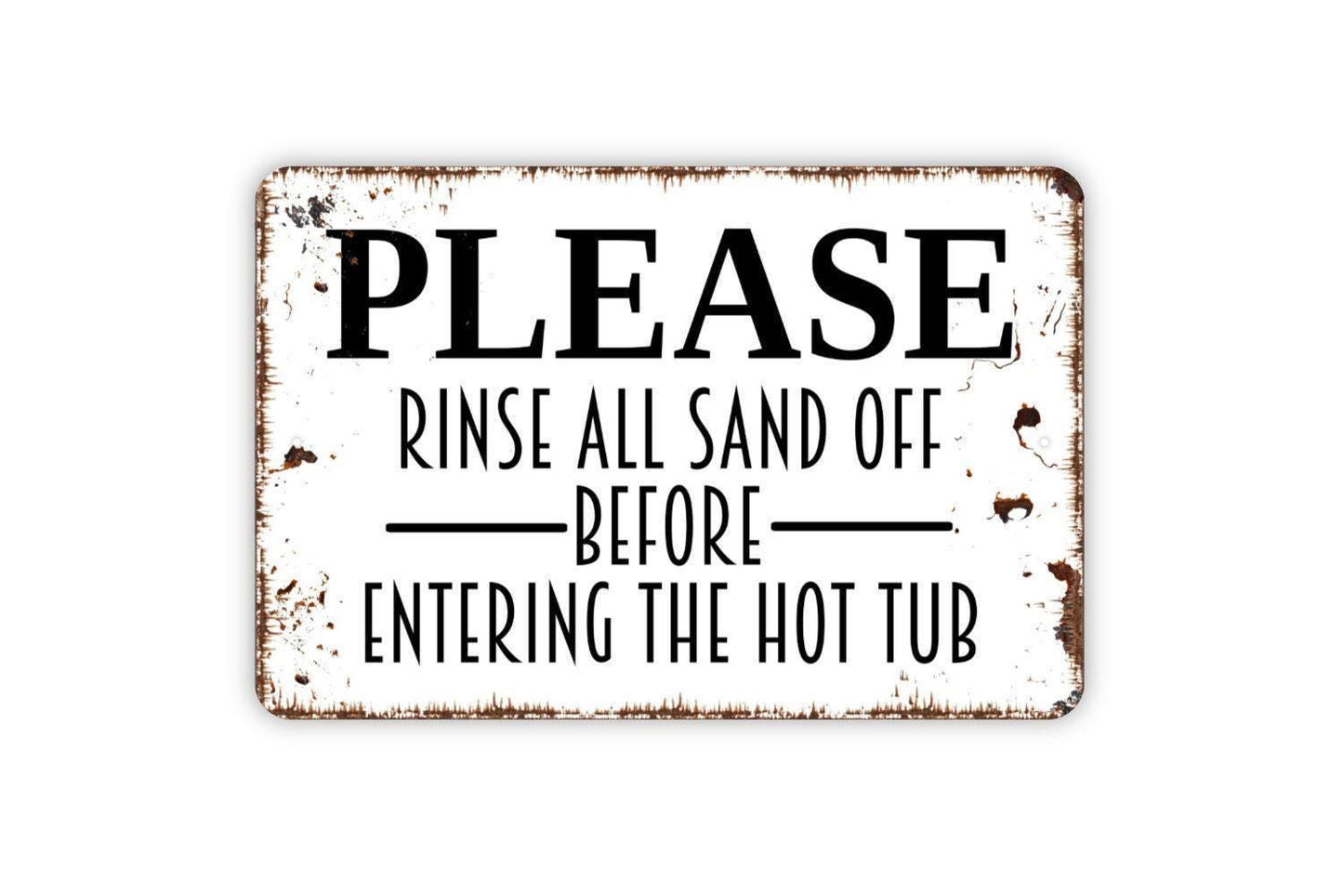 Please Rinse All Sand Off Before Entering The Hot Tub Sign | Rustic Spa or Pool Wall Decor | Custom Metal Sign or Vinyl Sticker
