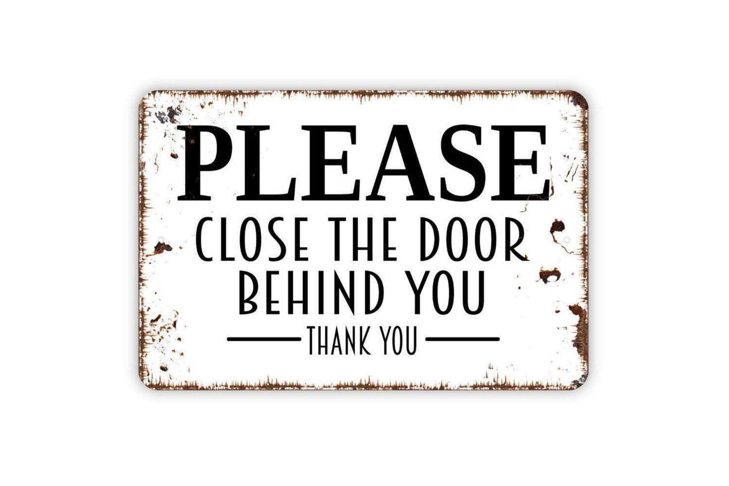Please Close The Door Behind You Thank You Sign - Metal Indoor or Outdoor Wall Art