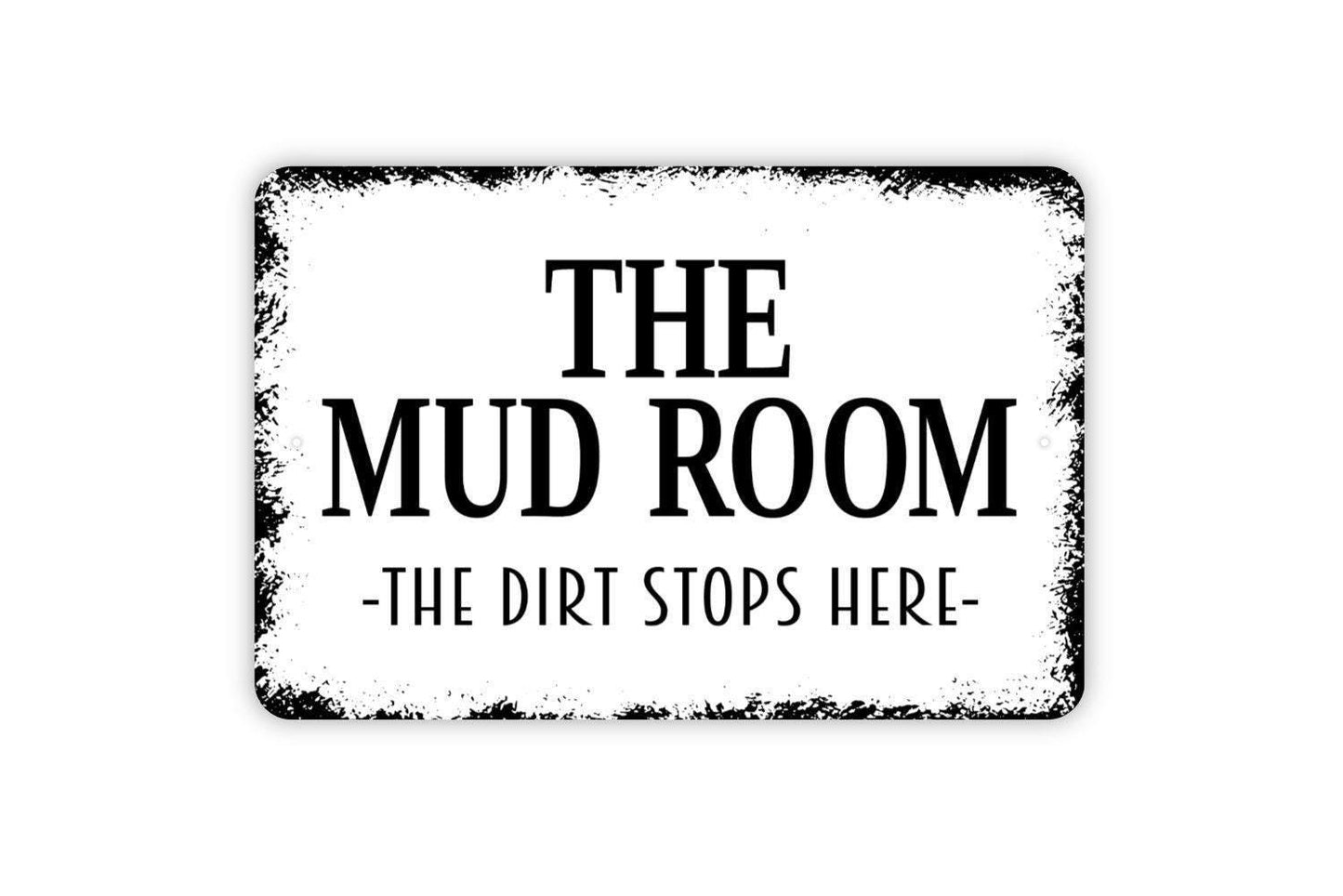 The Mud Room The Dirt Stops Here Sign - Funny Laundry Room Metal Indoor Or Outdoor Wall Art