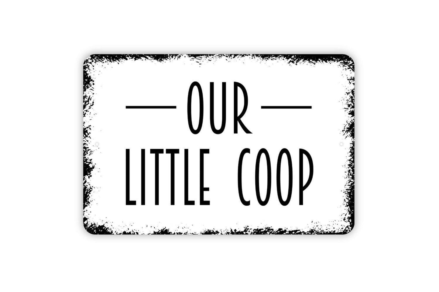 Our Little Coop Sign - Farmhouse Chicken Hen House Outdoor Or Indoor Metal Wall Art