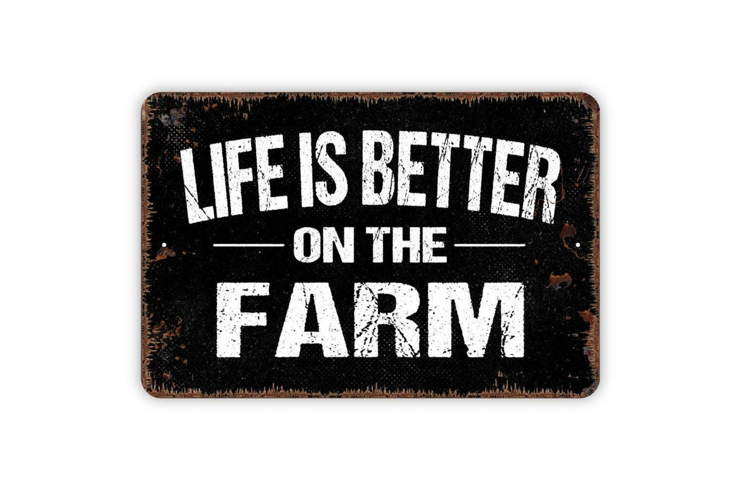 Life Is Better On The Farm Sign - Metal Indoor or Outdoor Wall Art