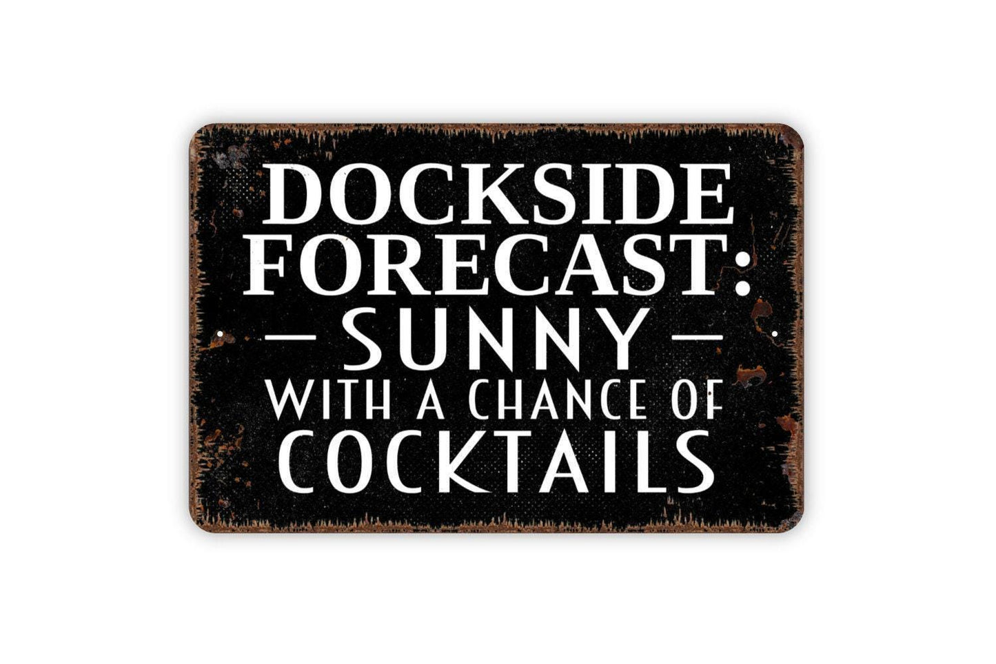 Dockside Forecast Sunny With A Chance Of Cocktails Sign – Funny Lake House or Beach House Wall Decor – Metal Sign or Vinyl Sticker
