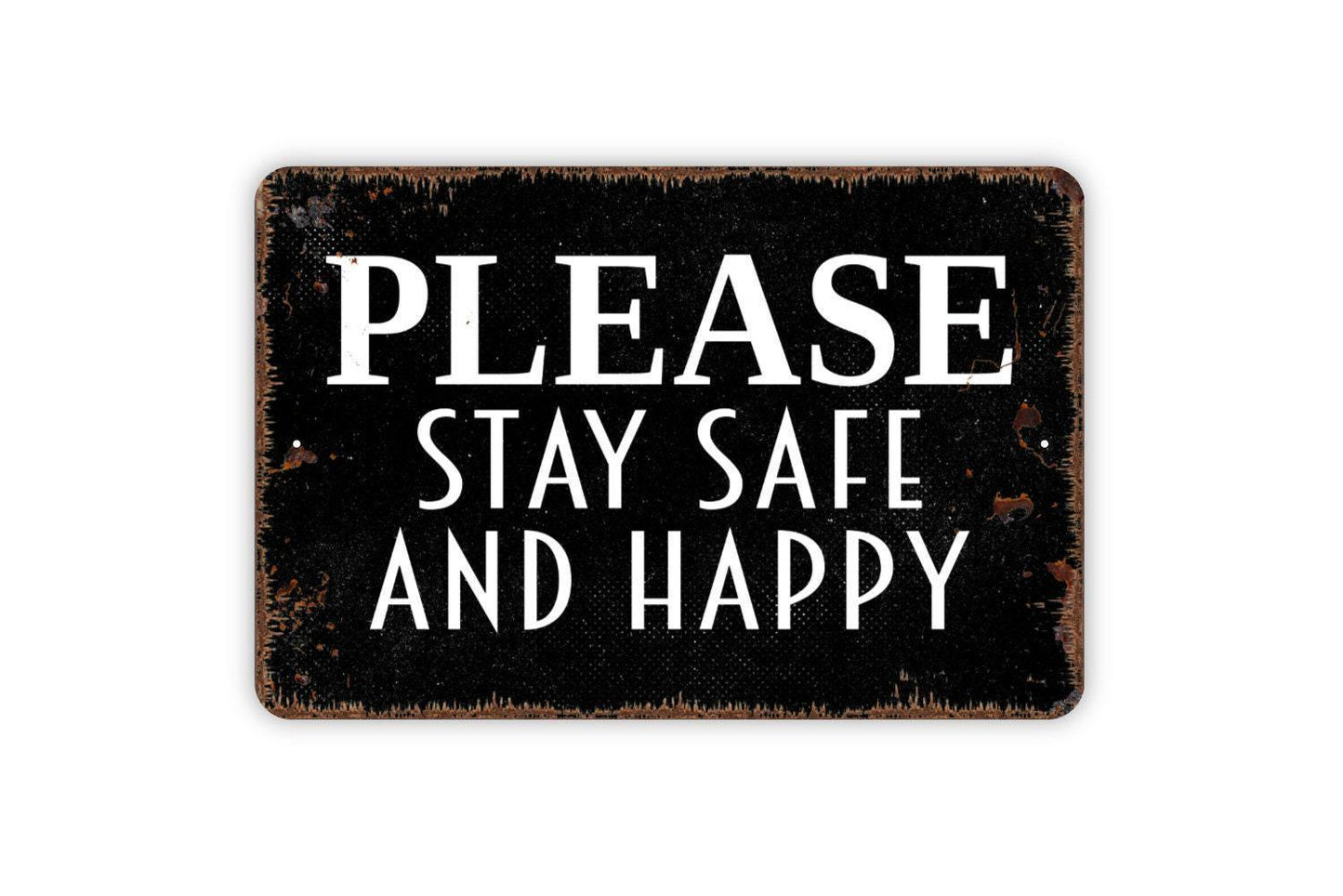 Please Stay Safe And Happy Sign - Be Careful Metal Wall Art - Indoor or Outdoor