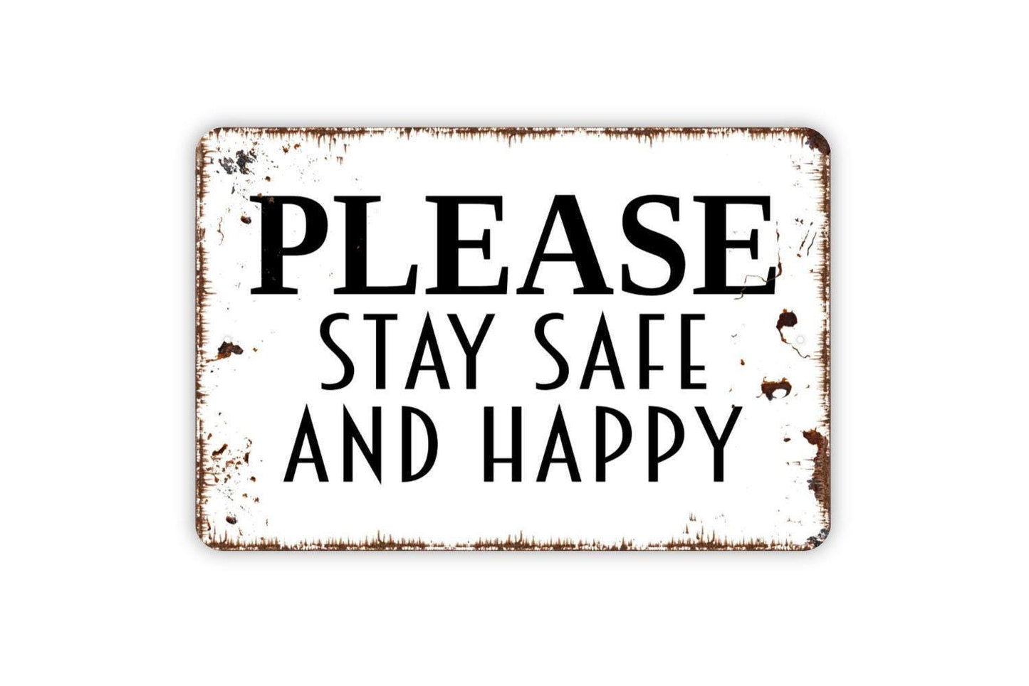 Please Stay Safe And Happy Sign - Be Careful Metal Wall Art - Indoor or Outdoor