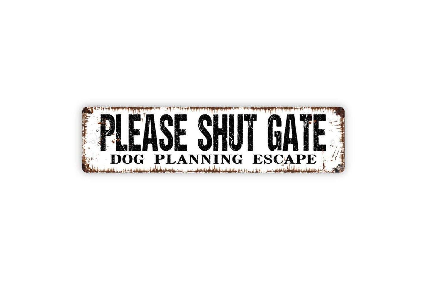 Please Shut Gate Dog Planning Escape Sign - Puppy Pup Dog Yard Fence Vinyl Sticker Or Metal Street Sign or Door Name Plate Plaque