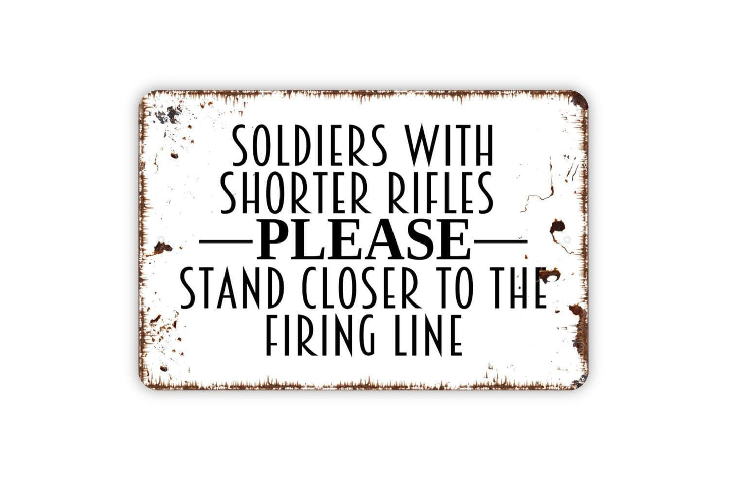 Soldiers With Shorter Rifles Please Stand Closer to The Firing Line Sign Metal or Vinyl Sticker | Funny Military Bathroom Sign Veteran Gift