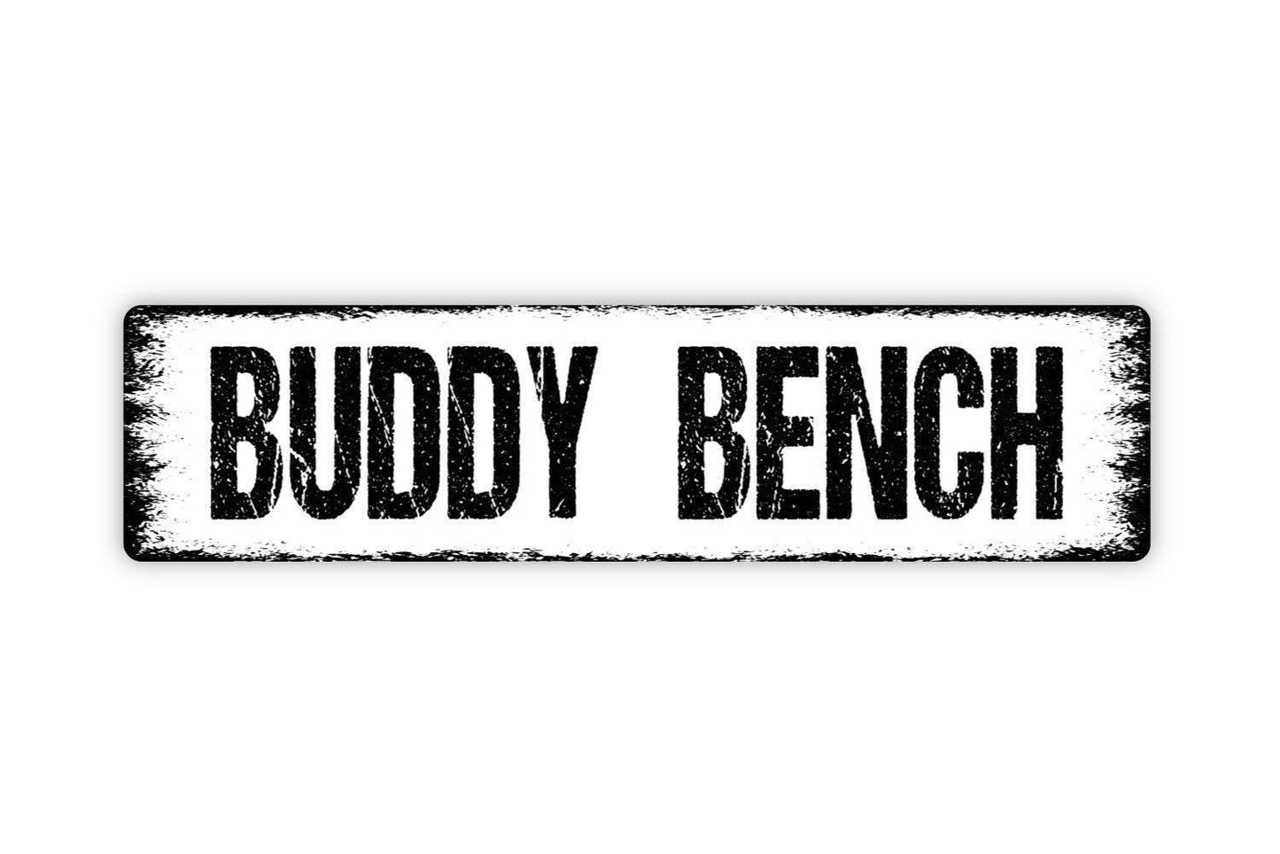 Buddy Bench Sign - Vinyl Sticker Or Custom Metal Street Sign or Door Name Plate Plaque