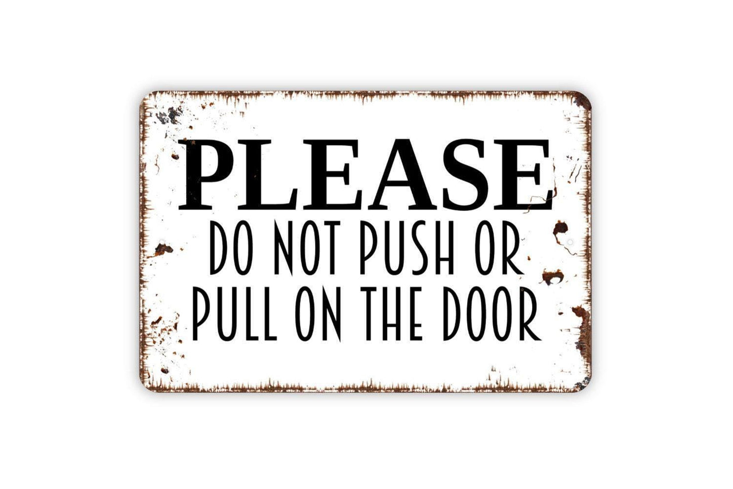 Please Do Not Push Or Pull On Door Sign - Entryway Notice Outdoor Or Indoor Metal Sign Wall Art
