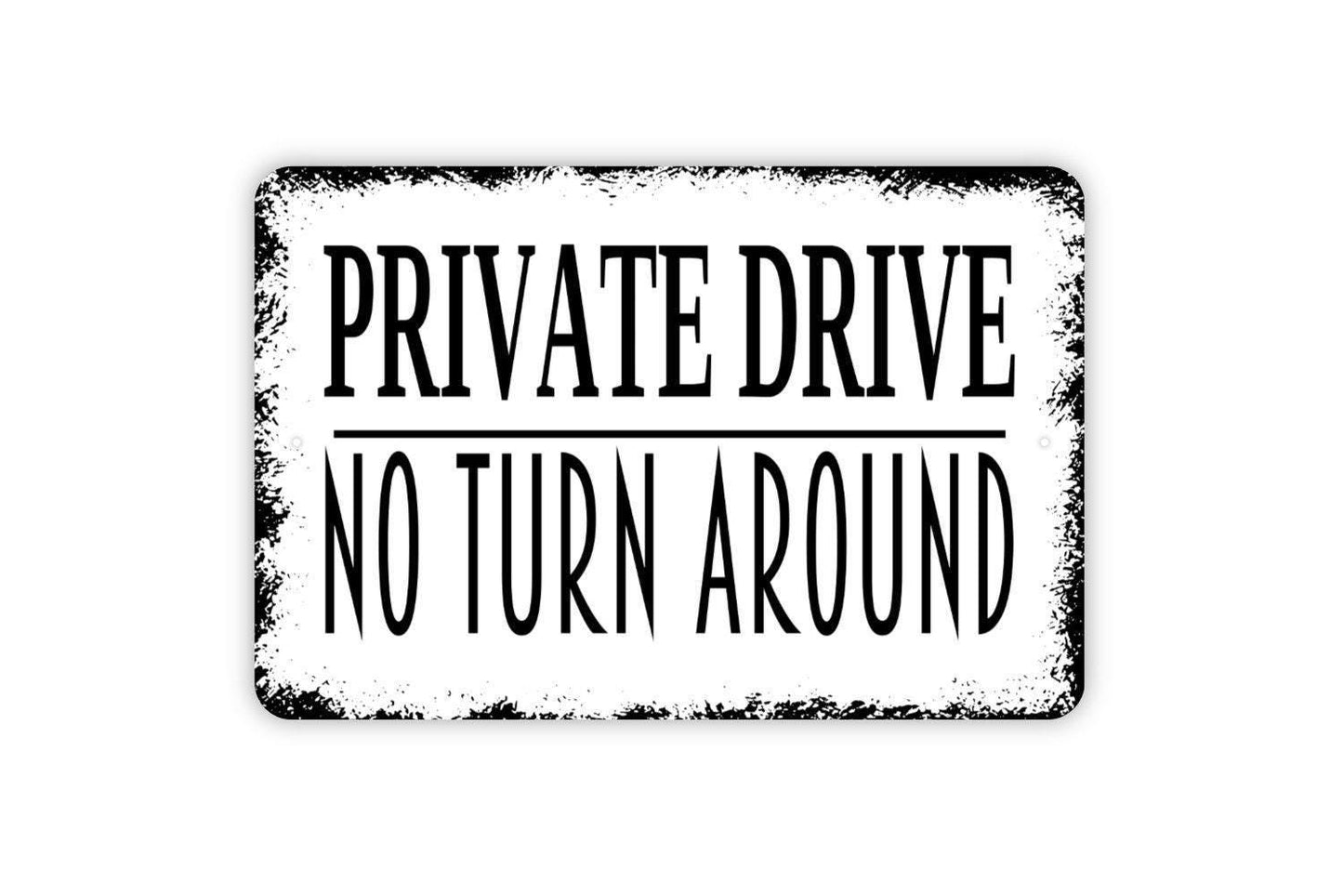 Private Drive No Turn Around Metal Sign - No Trespassing Private Property Entrance No Thru Street Wall Art Outdoor Or Indoor Metal Sign