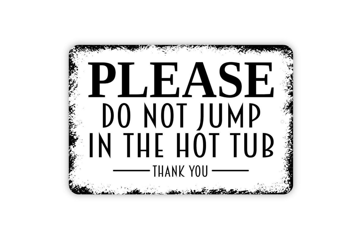 Please Do Not Jump In The Hot Tub Sign – Spa Safety Warning Wall Decor – Pool Patio Backyard Relaxation Area Notice Metal Sign or Sticker