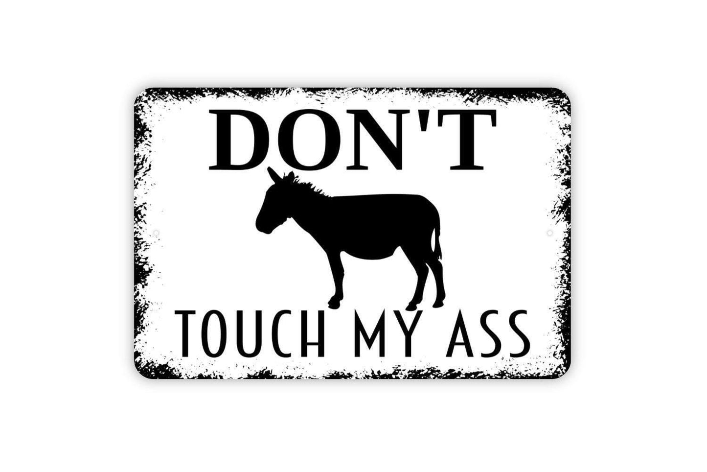Don’t Touch My Ass Sign with Donkey – Funny Farm Barnyard Wall Decor – Rustic Farmhouse Animal Humor Sign – Metal Sign or Sticker