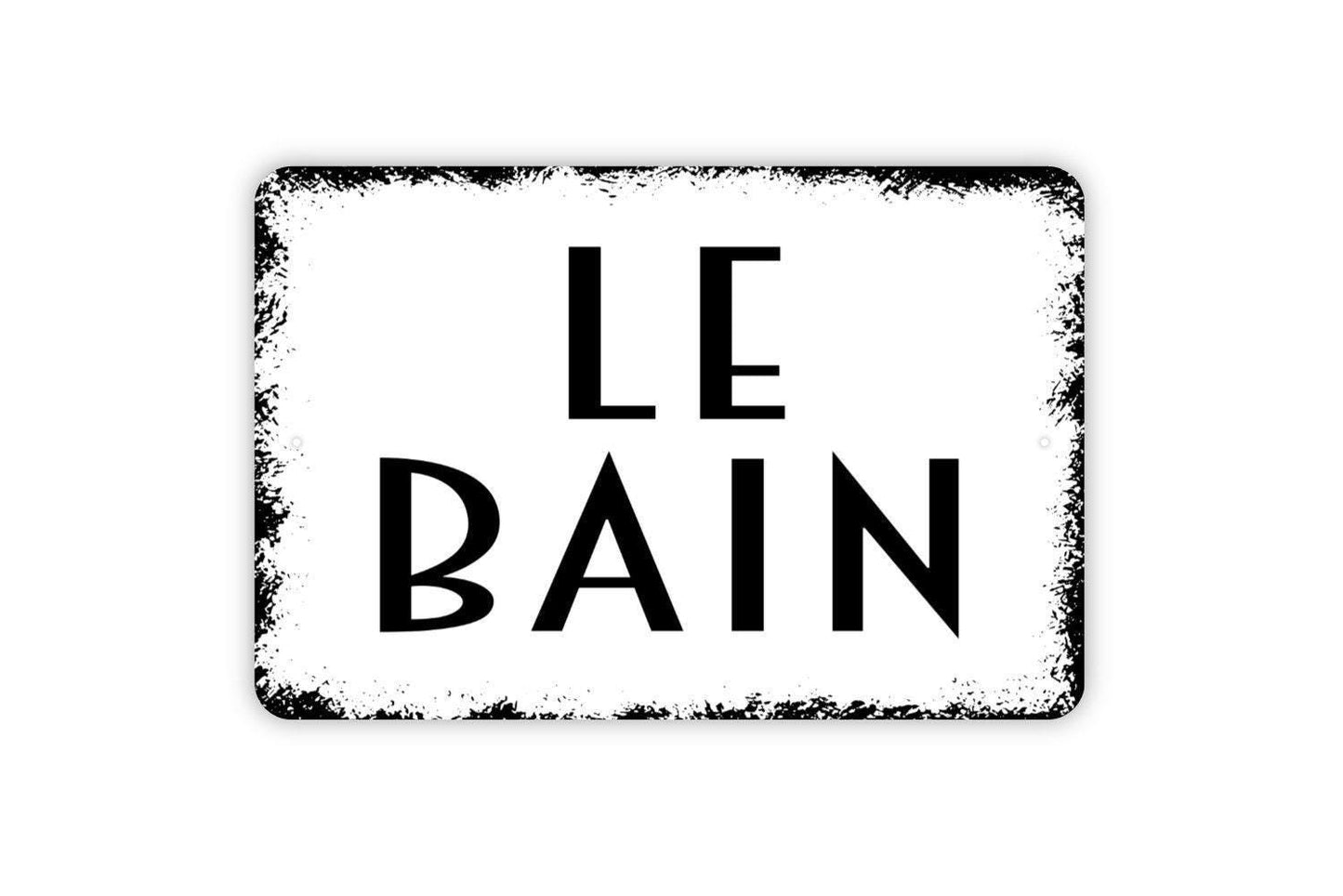 Le Bain Sign - The Bath Bathroom Restroom Shower Bath House Indoor Or Outdoor Modern Wall Art