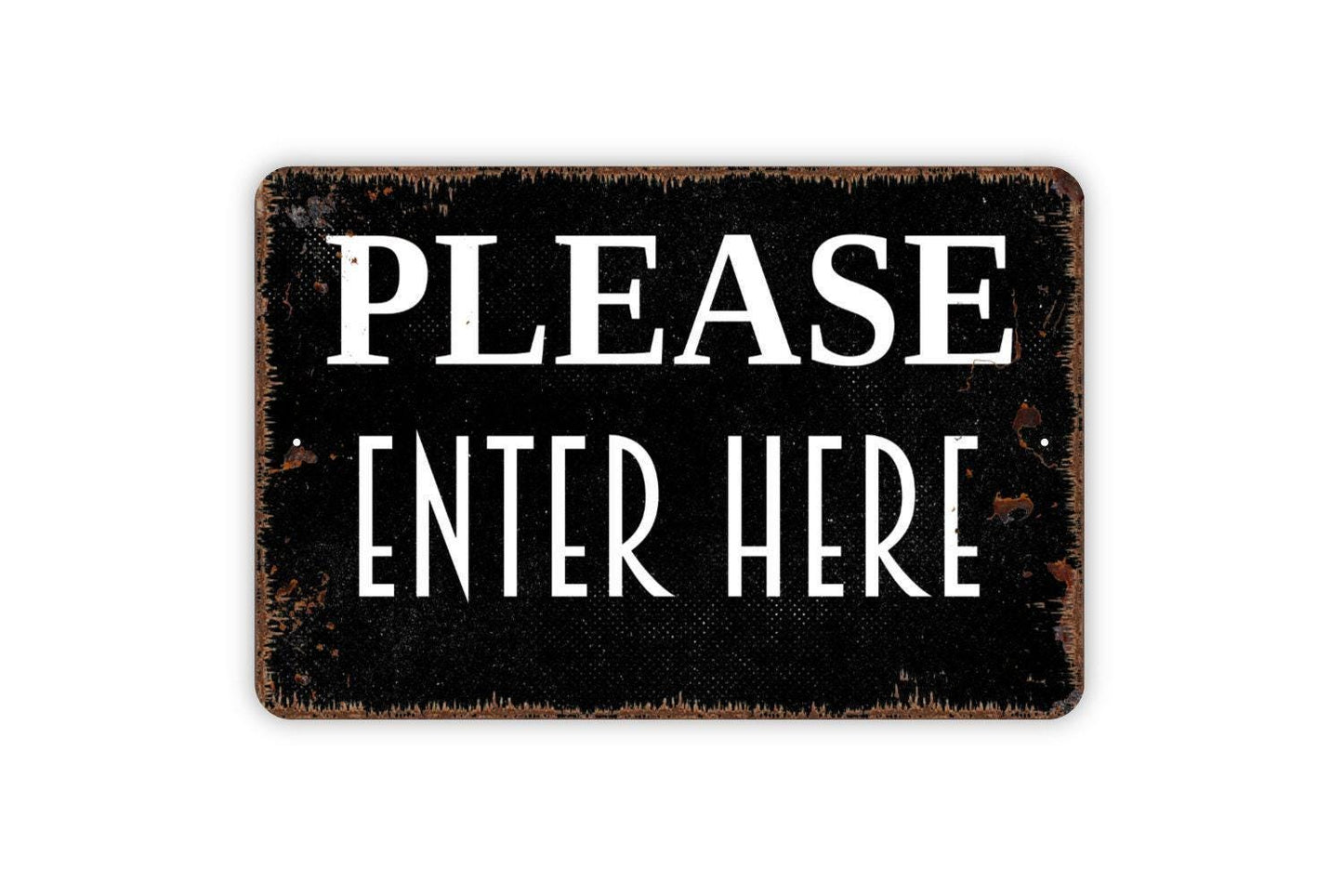 Please Enter Here Sign - Metal Wall Art - Indoor or Outdoor