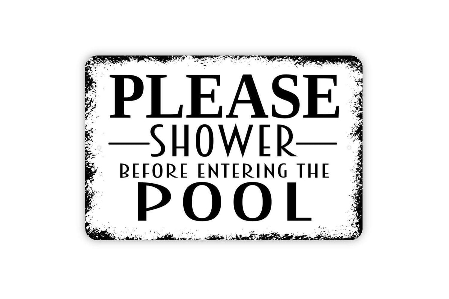 Please Shower Before Entering The Pool Sign - Swimming Pool Metal Wall Art - Indoor or Outdoor