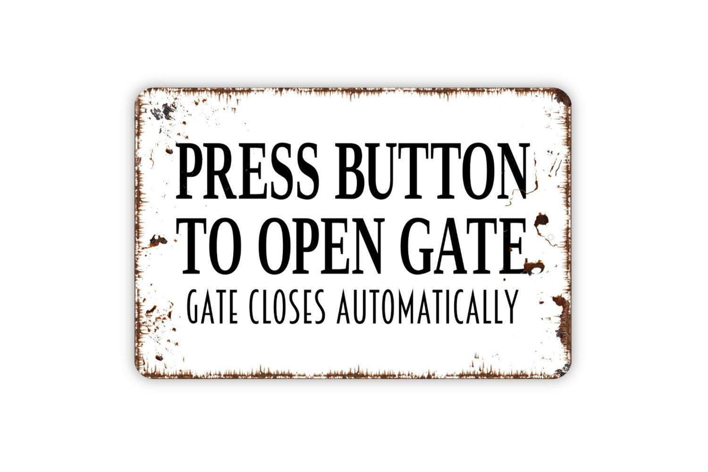 Press Button To Open Gate Gate Closes Automatically Sign - Entrance Drive Fence Metal Wall Art Indoor Or Outdoor