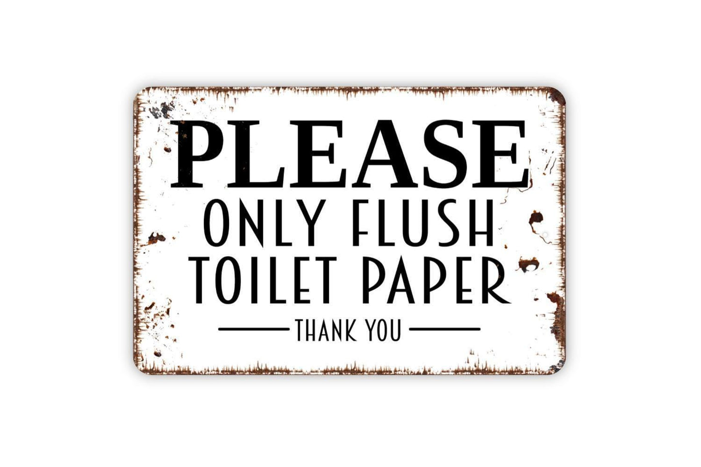 Please Only Flush Toilet Paper Thank You Sign - Bathroom Restroom Over The Toilet Metal Wall Art - Indoor or Outdoor