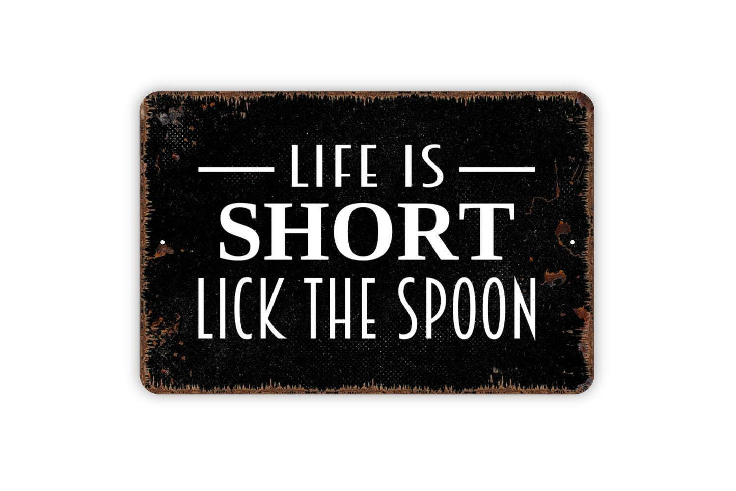 Life Is Short Lick The Spoon Sign - Funny Kitchen Metal Indoor or Outdoor Wall Art