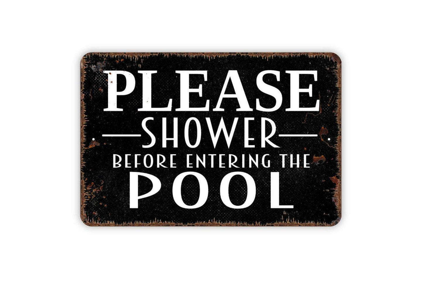 Please Shower Before Entering The Pool Sign - Swimming Pool Metal Wall Art - Indoor or Outdoor