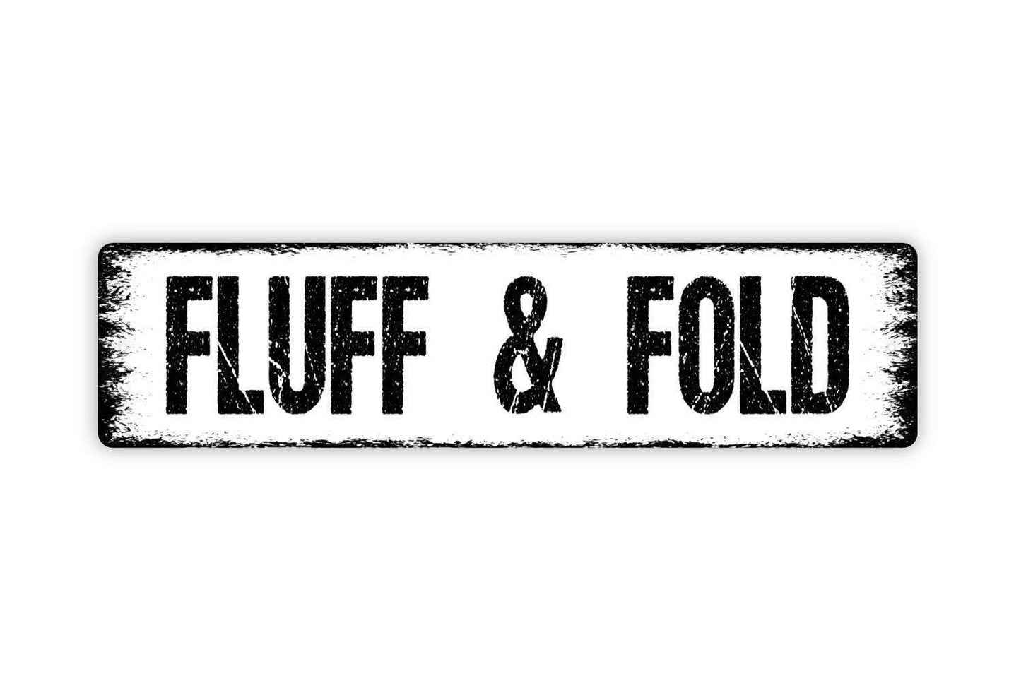 Fluff and Fold Sign - Laundry Room Wash Rinse Repeat Vinyl Sticker Or Street Metal Sign or Door Name Plate Plaque