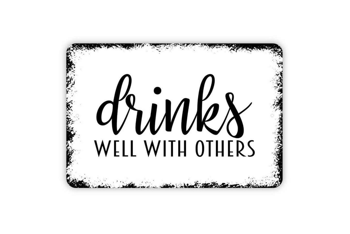 Drinks Well With Others Sign – Funny Bar Pub Tavern Kitchen Wall Decor – Rustic Farmhouse Drinking Sign – Metal Sign or Sticker