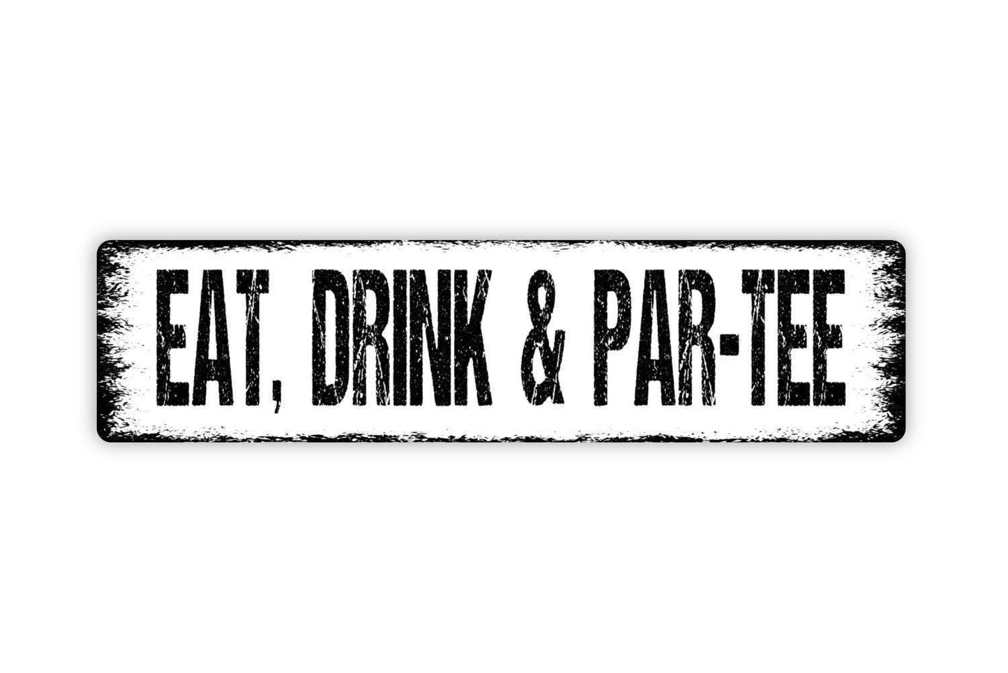 Eat Drink and Par Tee Sign | Funny Golf Sign | Metal Wall Sign | Vinyl Sticker | Golf Lover Gift | Man Cave Decor | Rustic Wall Art