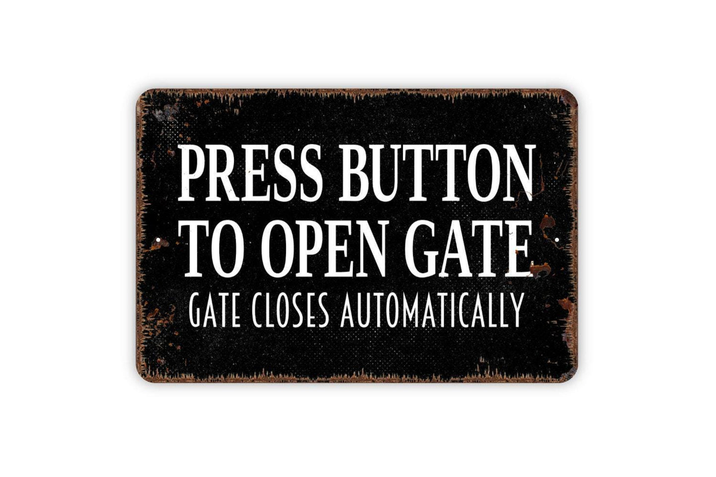 Press Button To Open Gate Gate Closes Automatically Sign - Entrance Drive Fence Metal Wall Art Indoor Or Outdoor