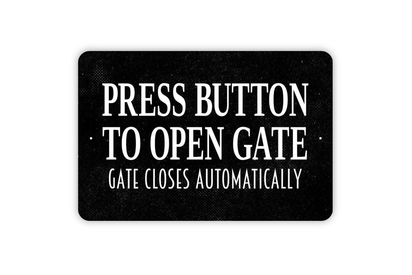 Press Button To Open Gate Gate Closes Automatically Sign - Entrance Drive Fence Metal Wall Art Indoor Or Outdoor