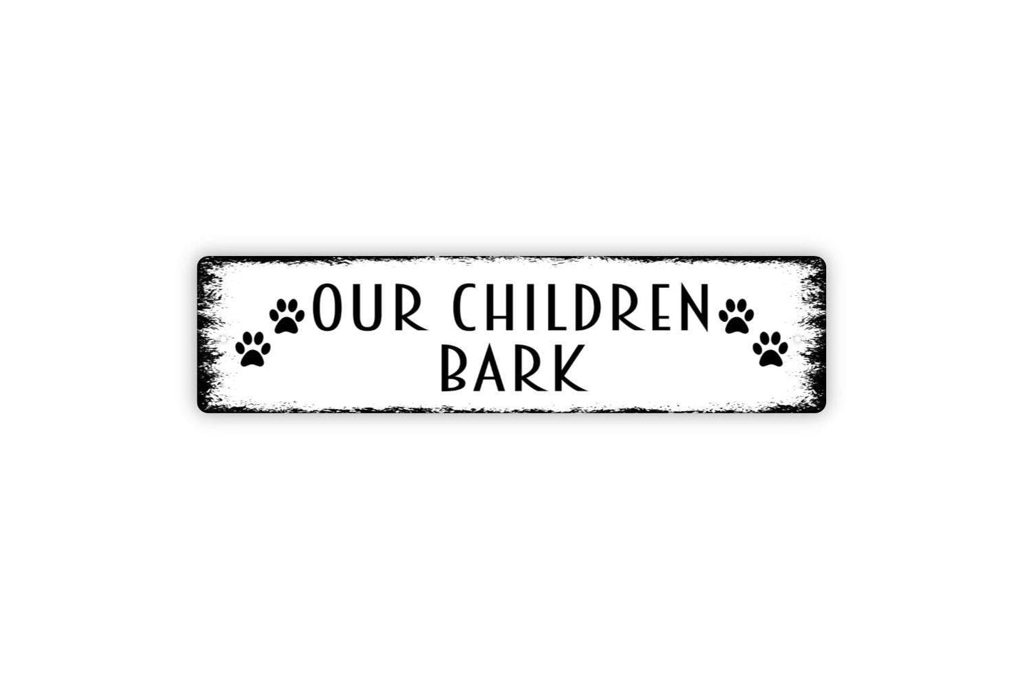 Our Children Bark Sign - Dog Puppy Doggie Doggy K9 Pet Owner Vinyl Sticker Or Street Metal Sign or Door Name Plate Plaque