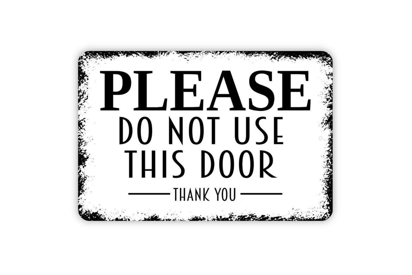 Please Do Not Use This Door Thank You Sign - Entrance To Remain Shut Metal Wall Art - Indoor or Outdoor