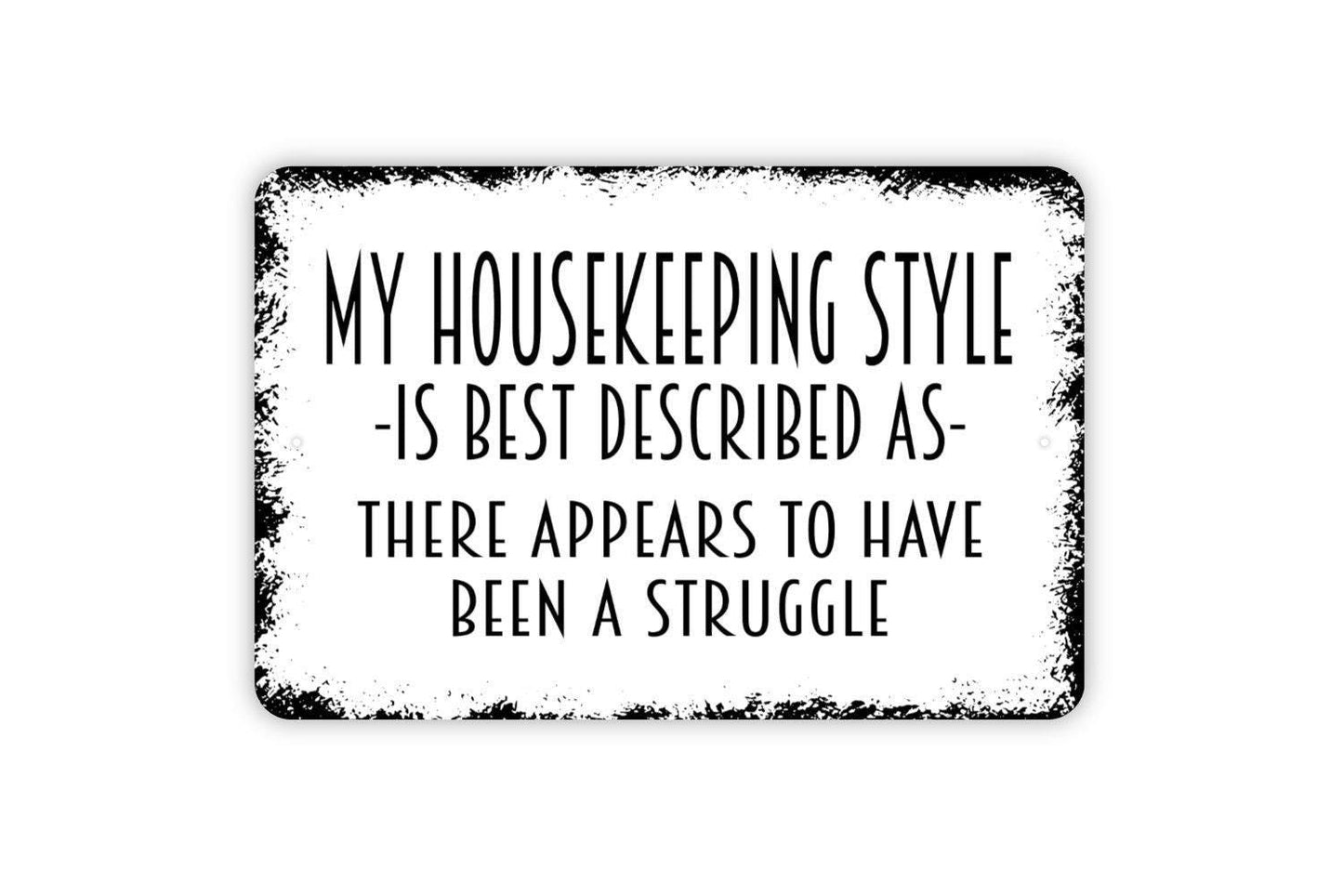 My Housekeeping Style There Appears To Have Been A Struggle Sign | Funny Cleaning Sign | Rustic Wall Decor | Farmhouse Humor Metal Sign