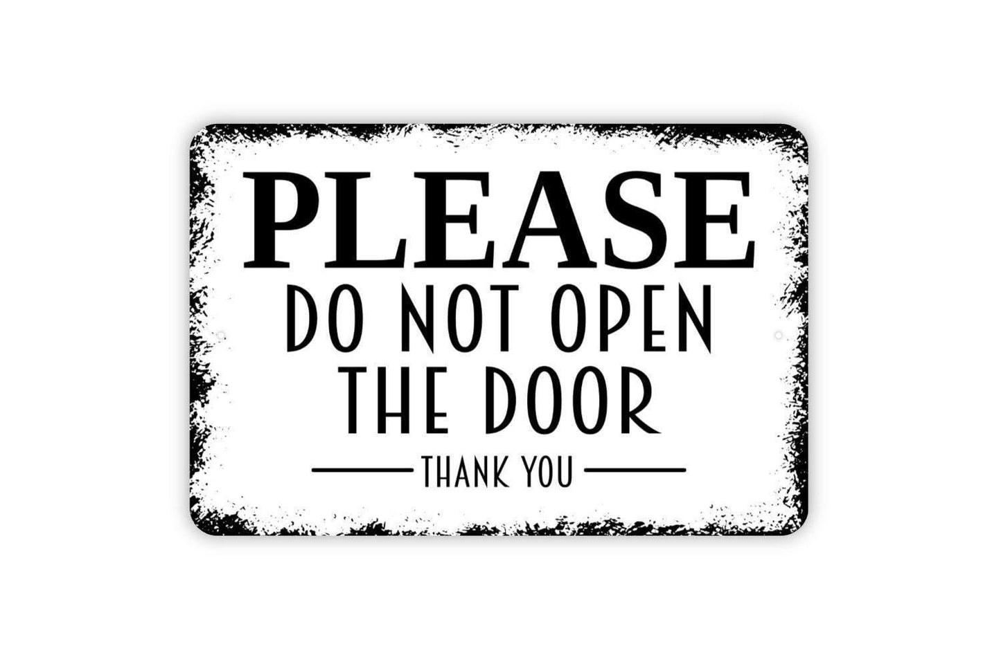 Please Do Not Open The Door Thank You Sign - Door To Remain Closed Metal Wall Art - Indoor or Outdoor