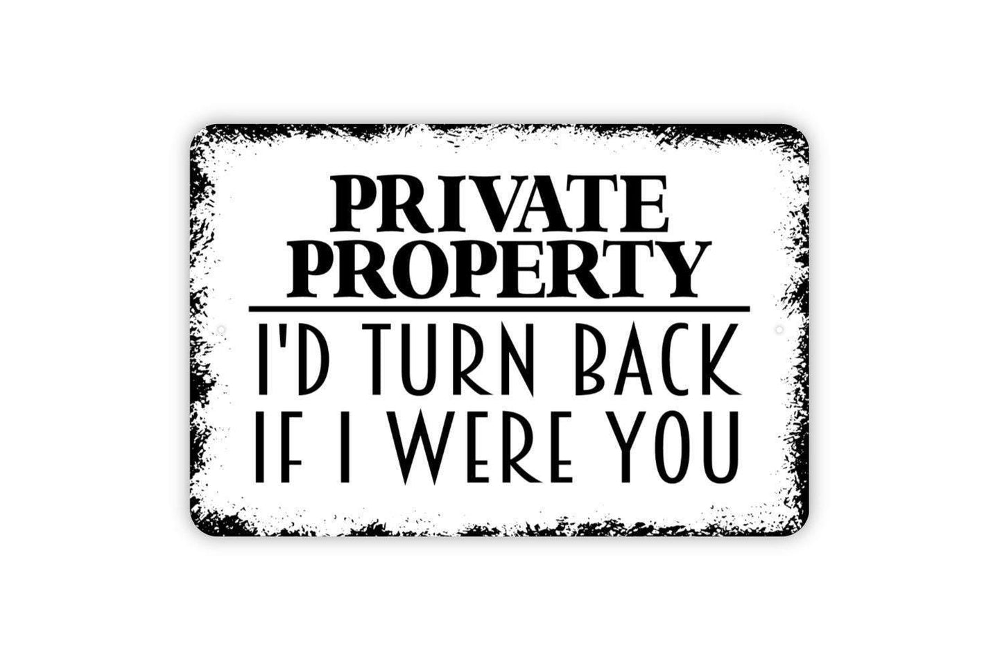 Private Property I’d Turn Back If I Were You Sign | Rustic Yard Wall Decor | Funny Outdoor Warning Sign | Metal Sign or Vinyl Sticker
