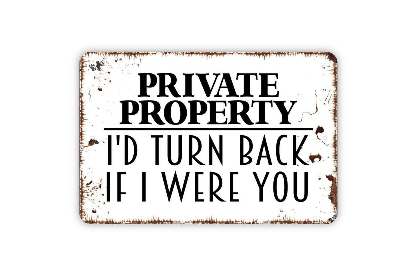 Private Property I’d Turn Back If I Were You Sign | Rustic Yard Wall Decor | Funny Outdoor Warning Sign | Metal Sign or Vinyl Sticker