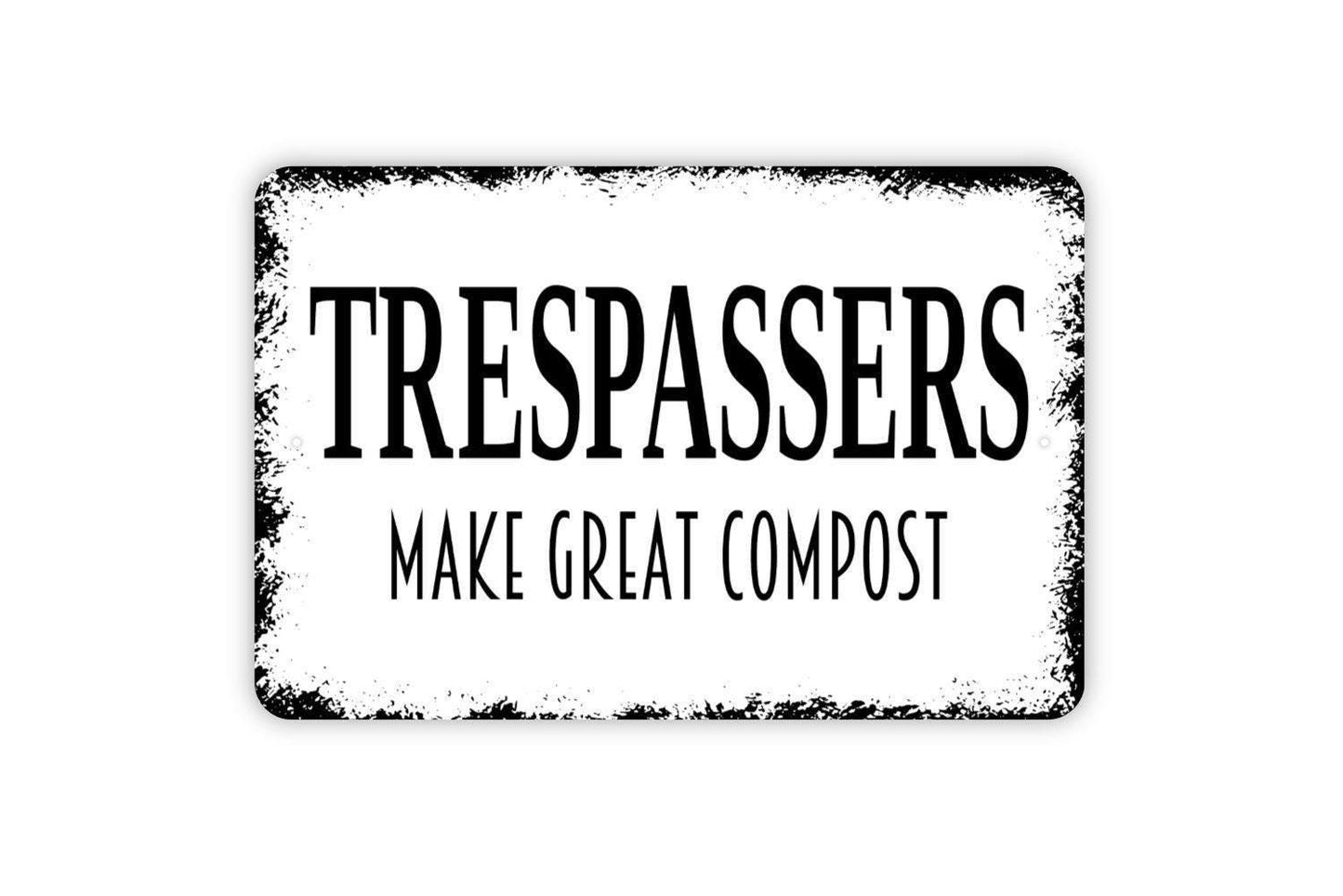Trespassers Make Great Compost Sign | Funny Garden Sign | Yard Security Sign | Farmhouse Outdoor Decor | Backyard Warning Wall Art
