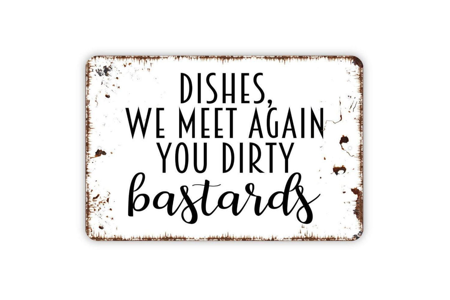 Dishes We Meet Again You Dirty Bastards Sign - Funny Kitchen Metal Wall Art - Indoor or Outdoor